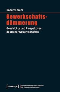 Gewerkschaftsdämmerung - Robert Lorenz - kostenlos E-Book