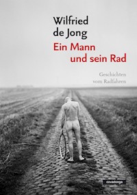 Ein Mann und sein Rad - Wilfried de Jong - E-Book