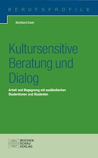 Kultursensitive Beratung und Dialog - Bernhard Esser - E-Book