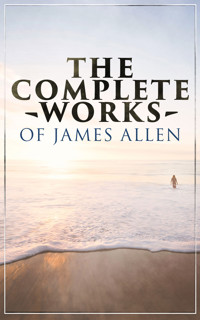 The Complete Works of James Allen - James Allen - E-Book