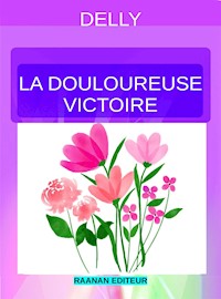 La Douloureuse Victoire - Delly - E-Book