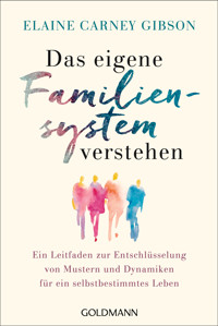 Das eigene Familiensystem verstehen - Elaine Carney Gibson - E-Book