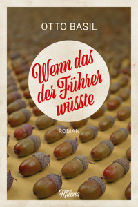 Wenn das der Führer wüßte - Otto Basil - E-Book