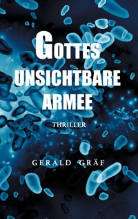 Gottes unsichtbare Armee - Gerald Gräf - E-Book