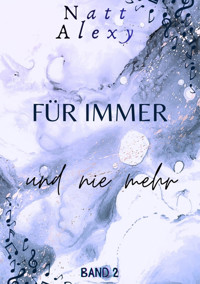 Für immer ... und nie mehr - Natt Alexy - E-Book