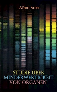 Studie über Minderwertigkeit von Organen - Alfred Adler - E-Book