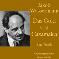 Jakob Wassermann: Das Gold von Caxamalca - Jakob Wassermann - Hörbuch