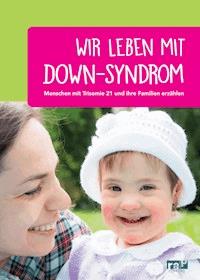 Wir leben mit Down-Syndrom -  - E-Book