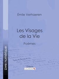 Les Visages de la Vie - Emile Verhaeren - E-Book
