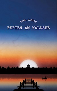 Ferien am Waldsee - Carl Laszlo - E-Book