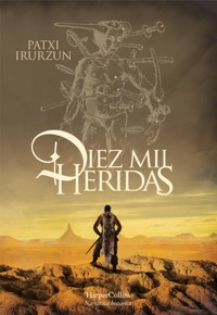Diez mil heridas - Patxi Irurzun - E-Book