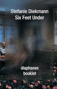 Six Feet Under - Stefanie Diekmann - E-Book