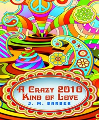 A Crazy 2010 Kind of Love - J.M. Barber - E-Book