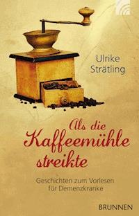Als die Kaffeemühle streikte - Ulrike Strätling - E-Book + Hörbuch