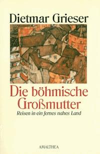Die böhmische Großmutter - Dietmar Grieser - E-Book