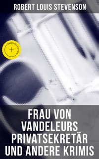 Frau von Vandeleurs Privatsekretär und andere Krimis - Robert Louis Stevenson - E-Book