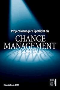 Project Manager's Spotlight on Change Management - Claudia M. Baca - E-Book