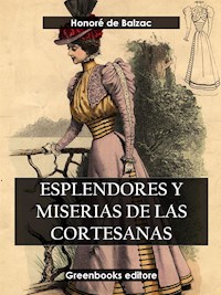 Esplendores y miserias de las cortesanas - Honore de Balzac - E-Book
