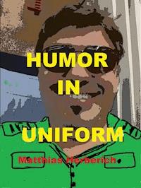 Humor in Uniform - Matthias Herberich - E-Book