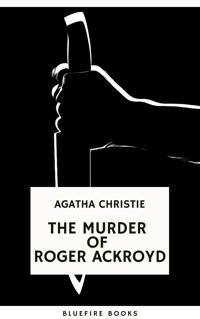 The Murder of Roger Ackroyd: An Unforgettable Classic Mystery eBook - Agatha Christie - E-Book