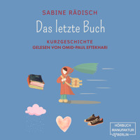 Das letzte Buch - Kurzgeschichte (ungekürzt) - Sabine Rädisch - Hörbuch