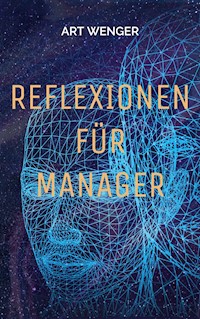Reflexionen für Manager - Art Wenger - E-Book