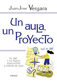 Un aula, un proyecto - Juan José Vergara - E-Book