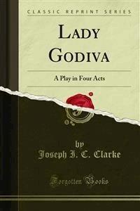 Lady Godiva - Joseph I. C. Clarke - E-Book