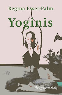 Yoginis - Regina Esser-Palm - E-Book