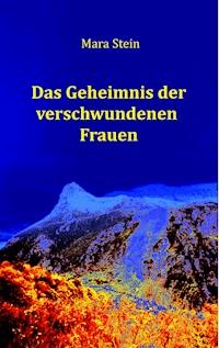 Das Geheimnis der verschwundenen Frauen - Mara Stein - E-Book