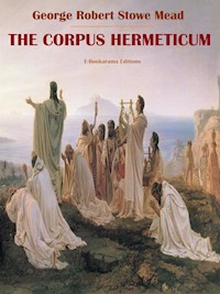 The Corpus Hermeticum - George Robert Stowe Mead - E-Book
