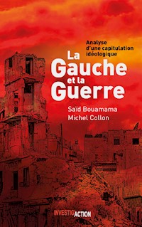 La Gauche et la Guerre - Saïd Bouamama - E-Book