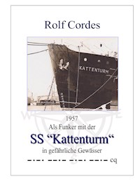1957 Als Funker mit der SS "Kattenturm" in gefährliche Gewässer - Rolf Cordes - E-Book