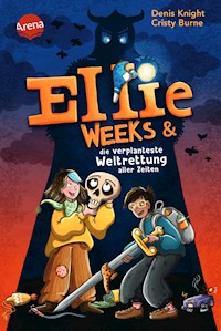 Ellie Weeks & die verplanteste Weltrettung aller Zeiten - Cristy Burne - E-Book
