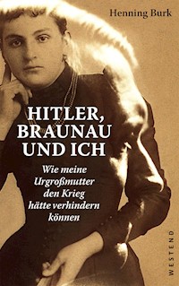 Hitler, Braunau und ich - Henning Burk - E-Book