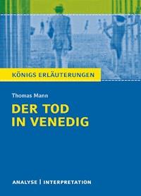 Der Tod in Venedig von Thomas Mann. Textanalyse und Interpretation mit ausführlicher Inhaltsangabe und Abituraufgaben mit Lösungen. - Thomas Mann - E-Book