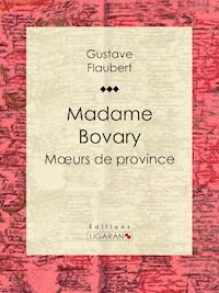 Madame Bovary - Gustave Flaubert - E-Book