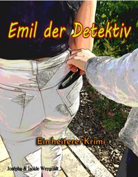 Emil der Detektiv - Josépha Weygoldt - E-Book