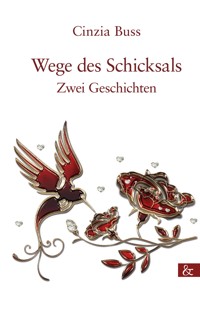 Wege des Schicksals - Cinzia Buss - E-Book