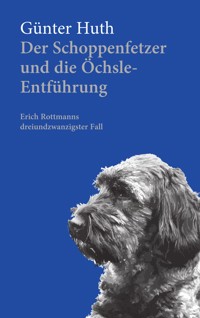 Der Schoppenfetzer und die Öchsle-Entführung - Günter Huth - E-Book