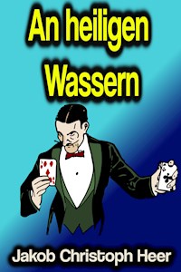 An heiligen Wassern - Jakob Christoph Heer - E-Book
