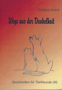 Wege aus der Dunkelheit - Christiane Gezeck - E-Book