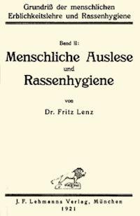 Grundriß der menschlichen Erblichkeitslehre und Rassenhygiene (2/2) Menschliche Auslese und Rassenhygiene - Fritz, Lenz - kostenlos E-Book
