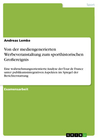 Von der mediengenerierten Werbeveranstaltung zum sporthistorischen Großereignis - Andreas Lemke - kostenlos E-Book