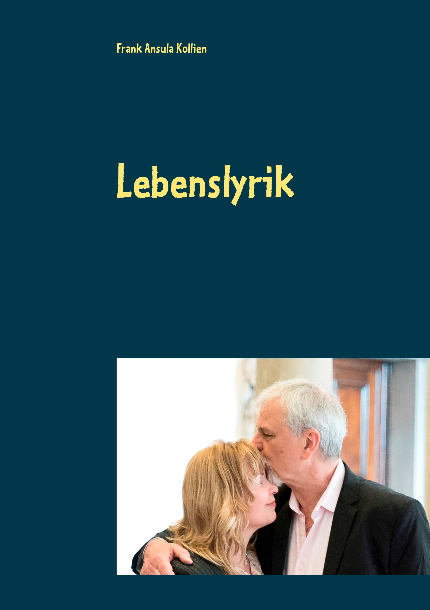 Lebenslyrik - Frank Ansula Kollien - E-Book