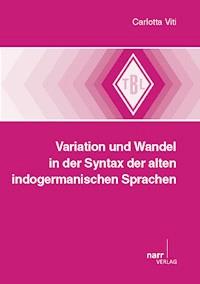 Variation und Wandel in der Syntax der alten indogermanischen Sprachen - Carlotta Viti - kostenlos E-Book