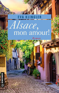 Alsace, mon amour! - Eva Klingler - E-Book