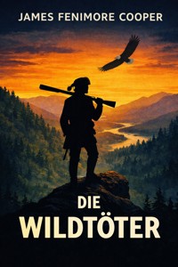 Die Wildtöter - James Fenimore Cooper - E-Book