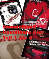 Sammelband Unstillbare Gier Teil 1 bis 4 - Rosie Taylor - E-Book