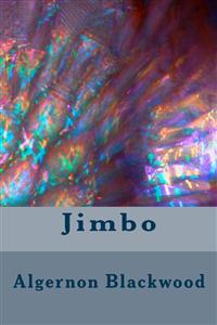 Jimbo - Algernon Blackwood - E-Book